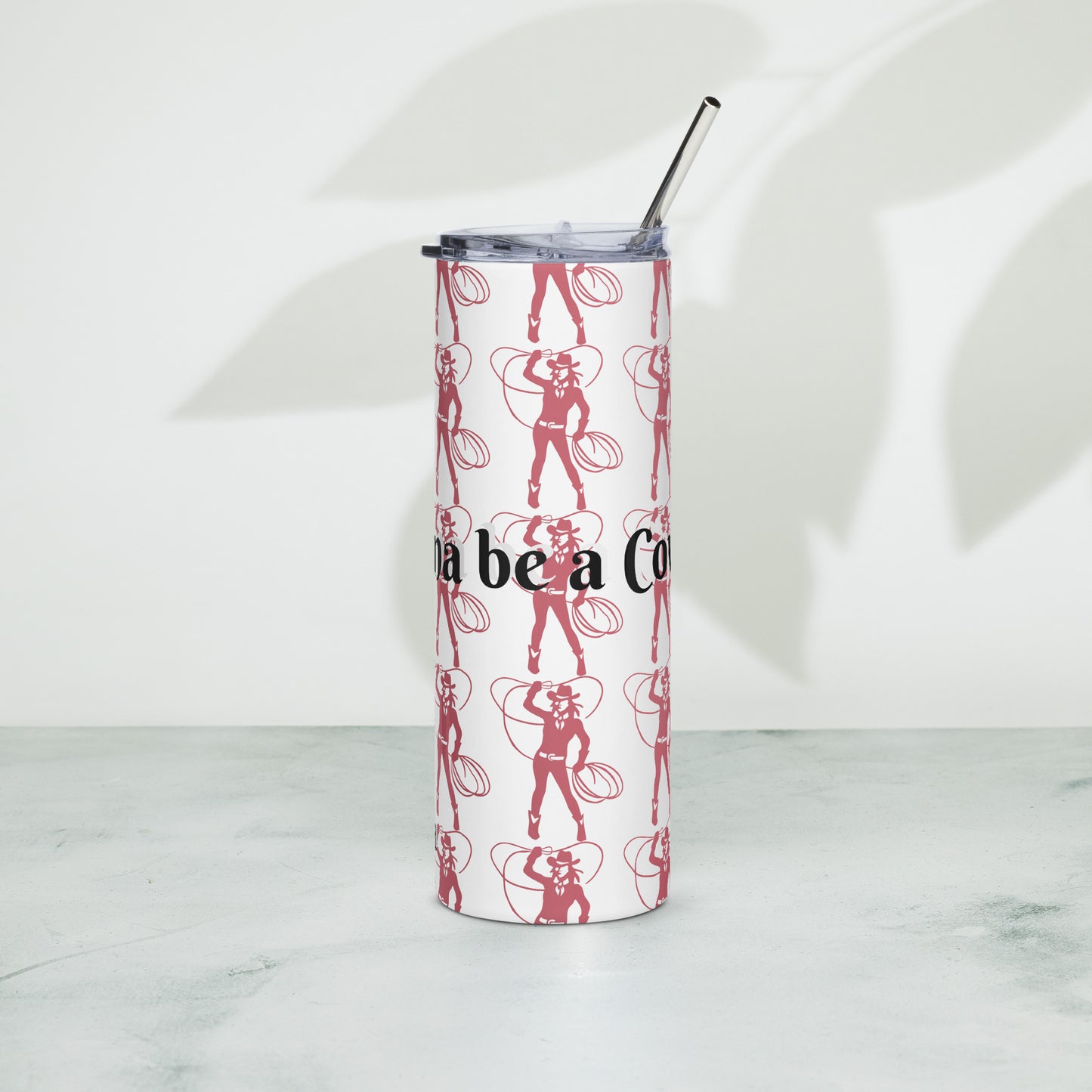 I wanna be a Cowgirl by Irma Stainless steel tumbler