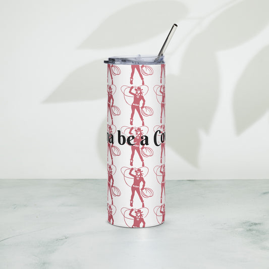 I wanna be a Cowgirl by Irma Stainless steel tumbler