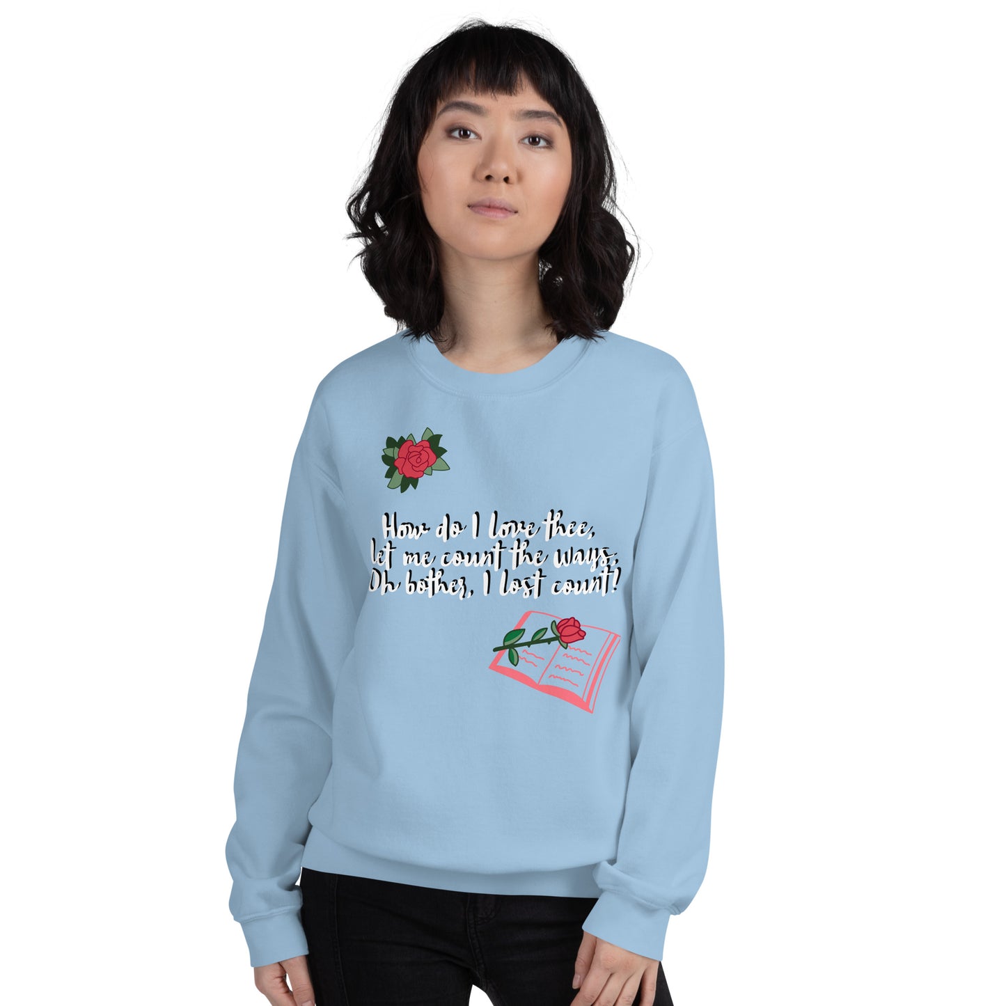 How do I love Thee by Irma Unisex Sweatshirt