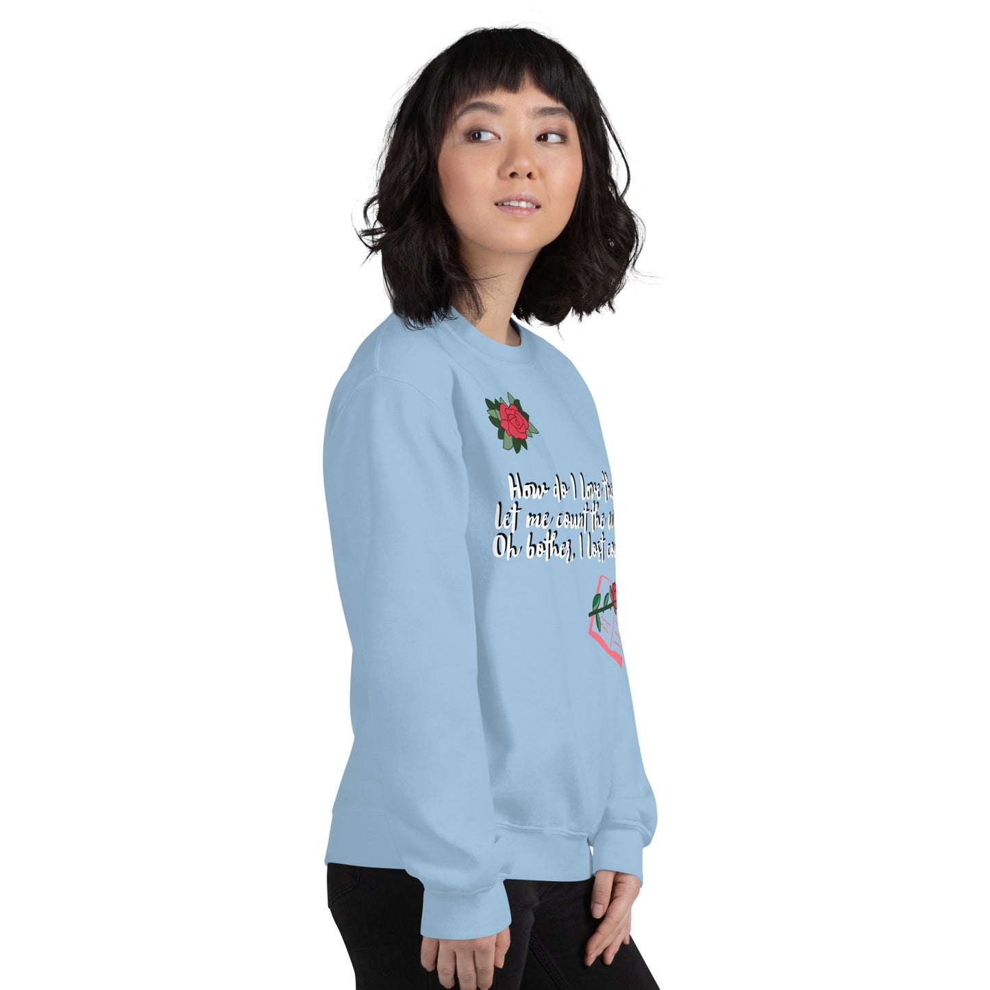 How do I love Thee by Irma Unisex Sweatshirt