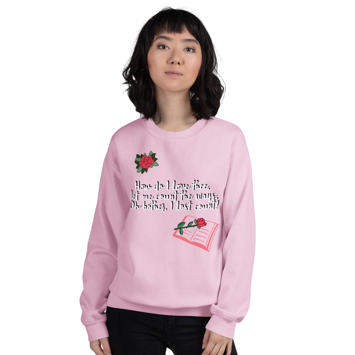 How do I love Thee by Irma Unisex Sweatshirt