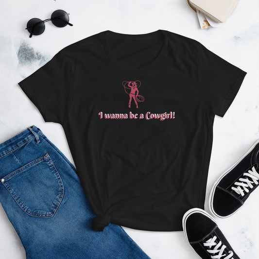 I wanna be a Cowgirl by Irma Women's short sleeve t-shirt